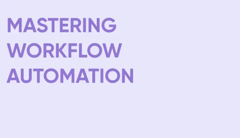 Mastering Workflow Automation Implementation: A Step-by-Step Guide